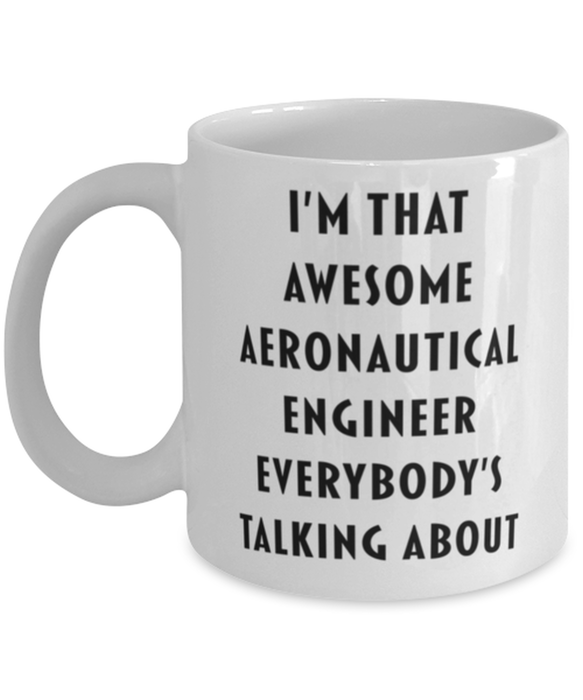 Aeronautical Engineer Coffee Mug, Funny, Cheap, Inappropriate, Gift for, I'm that Awesome Aeronautical Engineer, White Mug