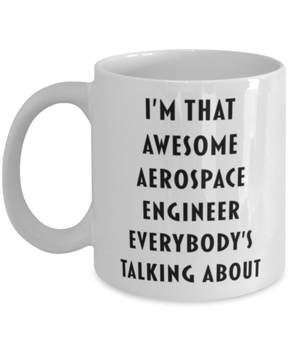 Aerospace Engineer Coffee Mug, Funny, Cheap, Inappropriate, Gift for, I'm that Awesome Aerospace Engineer, White Mug