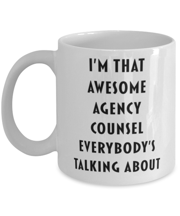 Agency Counsel Coffee Mug, Funny, Cheap, Inappropriate, Gift for, I'm that Awesome Agency Counsel, White Mug