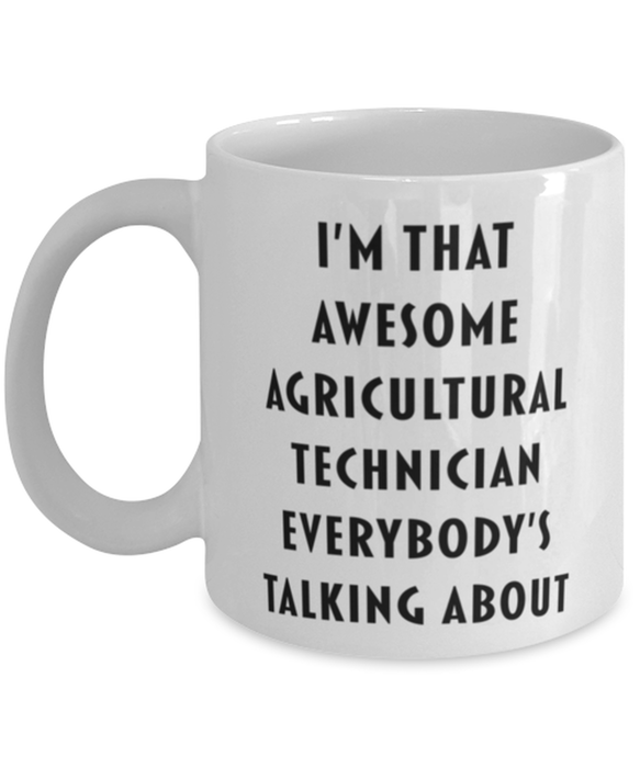 Agricultural Technician Coffee Mug, Funny, Cheap, Inappropriate, Gift for, I'm that Awesome Agricultural Technician, White Mug