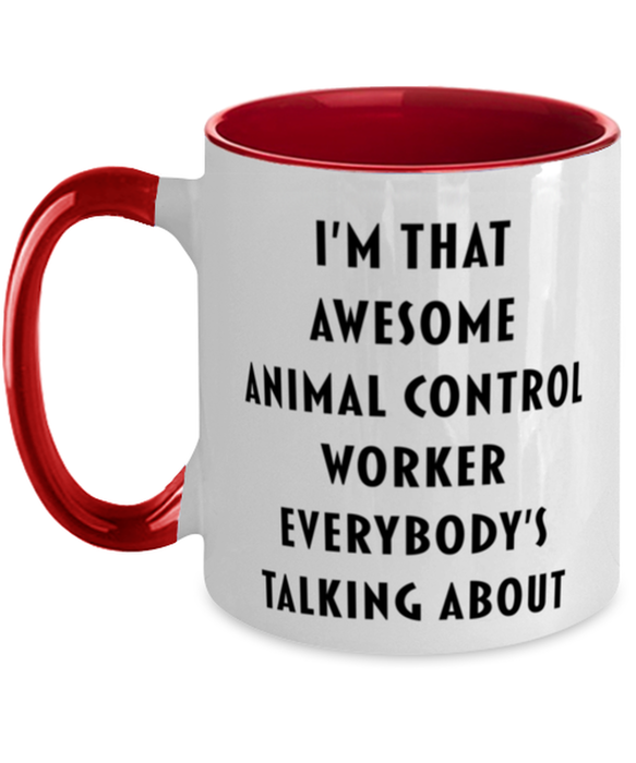 I'm that Awesome Animal Control Worker, Funny, Cheap, Inappropriate, Gift for, Red Two-Tone, Animal Control Worker Coffee Mug