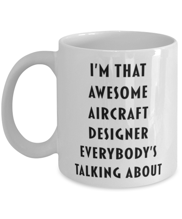 Aircraft Designer Coffee Mug, Funny, Cheap, Inappropriate, Gift for, I'm that Awesome Aircraft Designer, White Mug