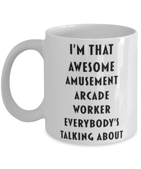 Amusement Arcade Worker Coffee Mug, Funny, Cheap, Inappropriate, Gift for, I'm that Awesome Amusement Arcade Worker, White Mug