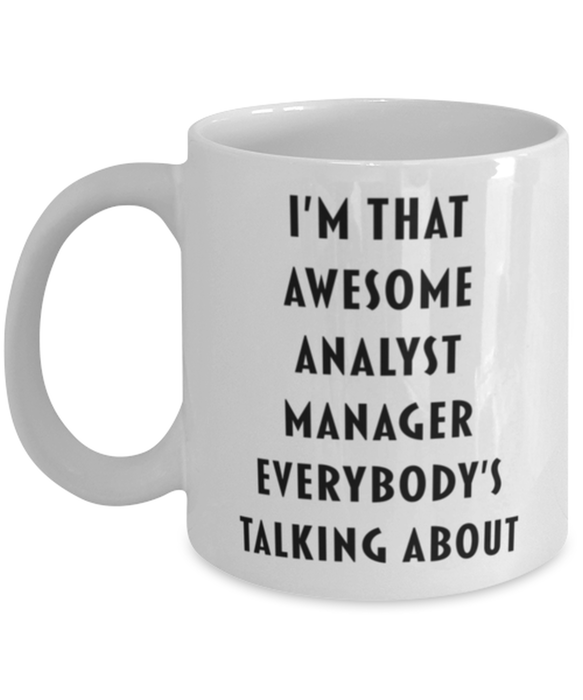 Analyst Manager Coffee Mug, Funny, Cheap, Inappropriate, Gift for, I'm that Awesome Analyst Manager, White Mug