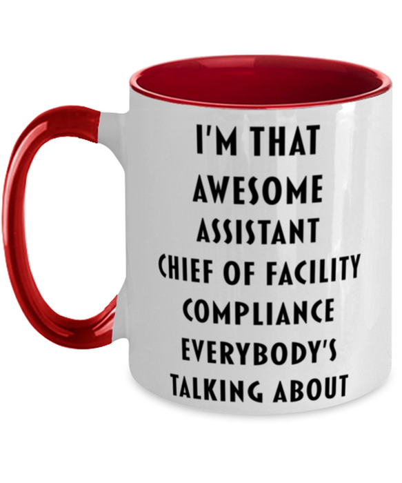 I'm that Awesome Assistant Chief Of Facility Compliance, Funny, Cheap, Inappropriate, Gift for, Red Two-Tone, Assistant Chief Of Facility Compliance Coffee Mug