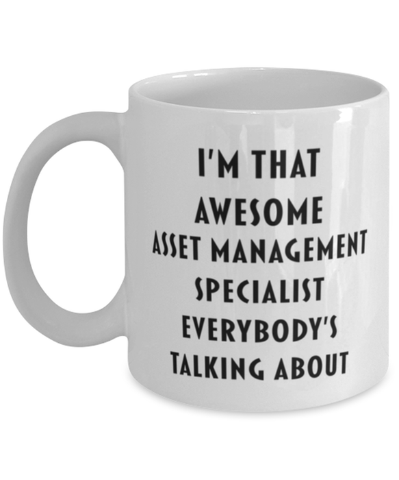 Asset Management Specialist Coffee Mug, Funny, Cheap, Inappropriate, Gift for, I'm that Awesome Asset Management Specialist, White Mug