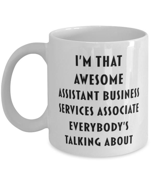 Assistant Business Services Associate Coffee Mug, Funny, Cheap, Inappropriate, Gift for, I'm that Awesome Assistant Business Services Associate, White Mug