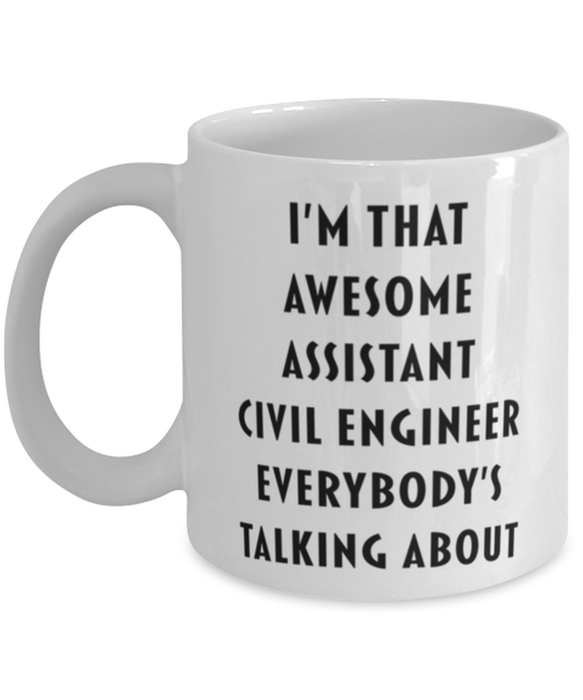 Assistant Civil Engineer Coffee Mug, Funny, Cheap, Inappropriate, Gift for, I'm that Awesome Assistant Civil Engineer, White Mug