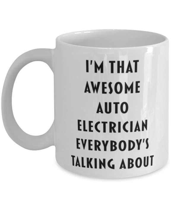 Auto Electrician Coffee Mug, Funny, Cheap, Inappropriate, Gift for, I'm that Awesome Auto Electrician, White Mug