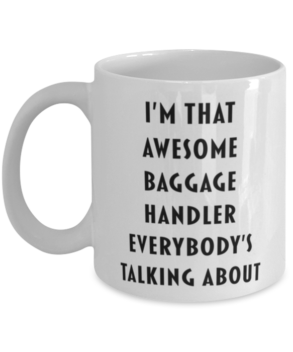 Baggage Handler Coffee Mug, Funny, Cheap, Inappropriate, Gift for, I'm that Awesome Baggage Handler, White Mug