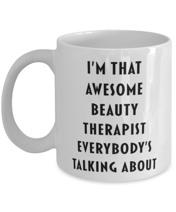 Beauty Therapist Coffee Mug, Funny, Cheap, Inappropriate, Gift for, I'm that Awesome Beauty Therapist, White Mug