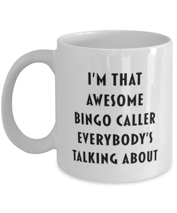 Bingo Caller Coffee Mug, Funny, Cheap, Inappropriate, Gift for, I'm that Awesome Bingo Caller, White Mug