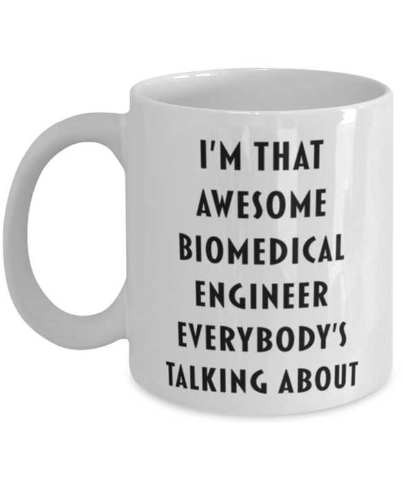 Biomedical Engineer Coffee Mug, Funny, Cheap, Inappropriate, Gift for, I'm that Awesome Biomedical Engineer, White Mug