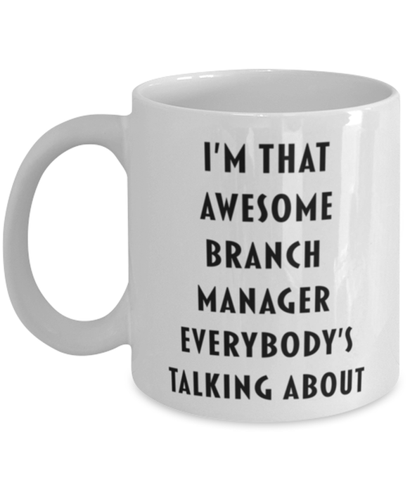 Branch Manager Coffee Mug, Funny, Cheap, Inappropriate, Gift for, I'm that Awesome Branch Manager, White Mug