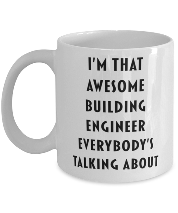 Building Engineer Coffee Mug, Funny, Cheap, Inappropriate, Gift for, I'm that Awesome Building Engineer, White Mug