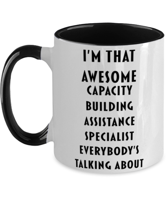 I'm that Awesome Capacity Building Assistance Specialist, Funny, Cheap, Inappropriate, Gift for, Black Two-Tone, Capacity Building Assistance Specialist Coffee Mug