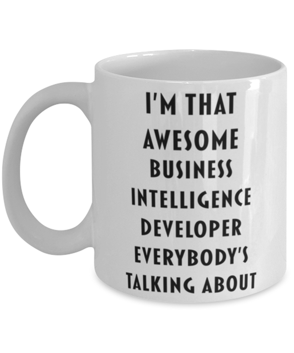 Business Intelligence Developer Coffee Mug, Funny, Cheap, Inappropriate, Gift for, I'm that Awesome Business Intelligence Developer, White Mug