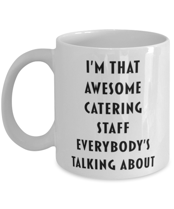 Catering Staff Coffee Mug, Funny, Cheap, Inappropriate, Gift for, I'm that Awesome Catering Staff, White Mug