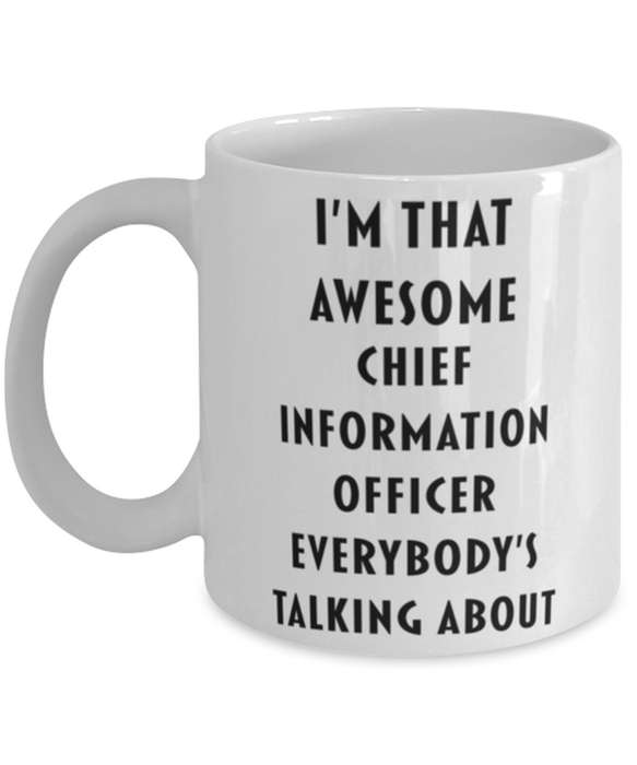 Chief Information Officer Coffee Mug, Funny, Cheap, Inappropriate, Gift for, I'm that Awesome Chief Information Officer, White Mug