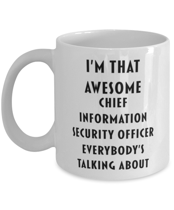 Chief Information Security Officer Coffee Mug, Funny, Cheap, Inappropriate, Gift for, I'm that Awesome Chief Information Security Officer, White Mug