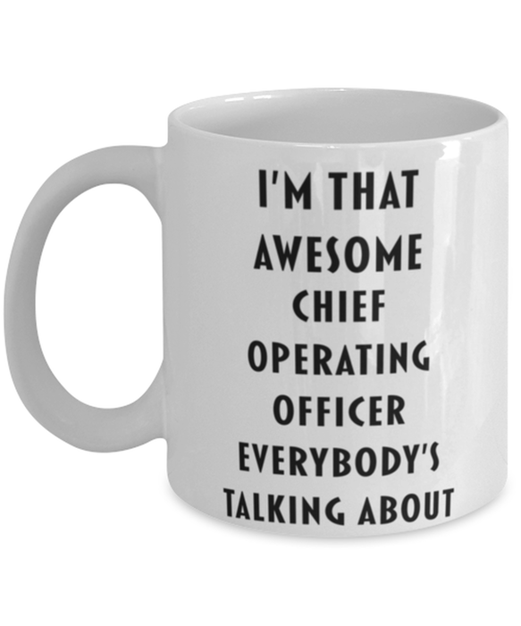 Chief Operating Officer Coffee Mug, Funny, Cheap, Inappropriate, Gift for, I'm that Awesome Chief Operating Officer, White Mug