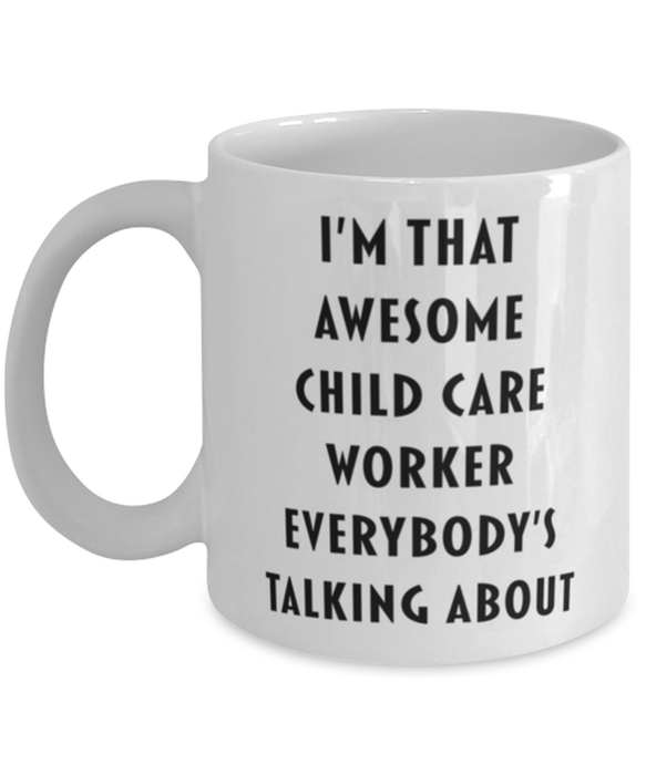 Child Care Worker Coffee Mug, Funny, Cheap, Inappropriate, Gift for, I'm that Awesome Child Care Worker, White Mug