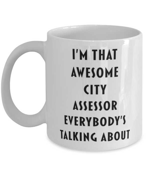 City Assessor Coffee Mug, Funny, Cheap, Inappropriate, Gift for, I'm that Awesome City Assessor, White Mug