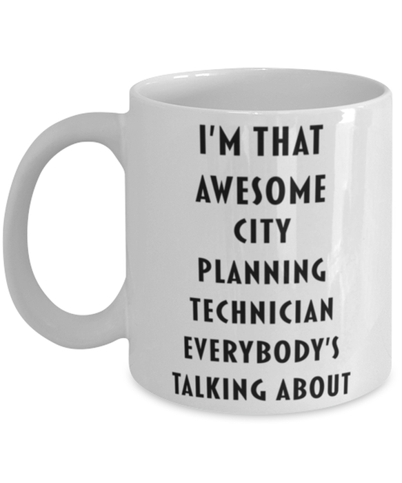 City Planning Technician Coffee Mug, Funny, Cheap, Inappropriate, Gift for, I'm that Awesome City Planning Technician, White Mug