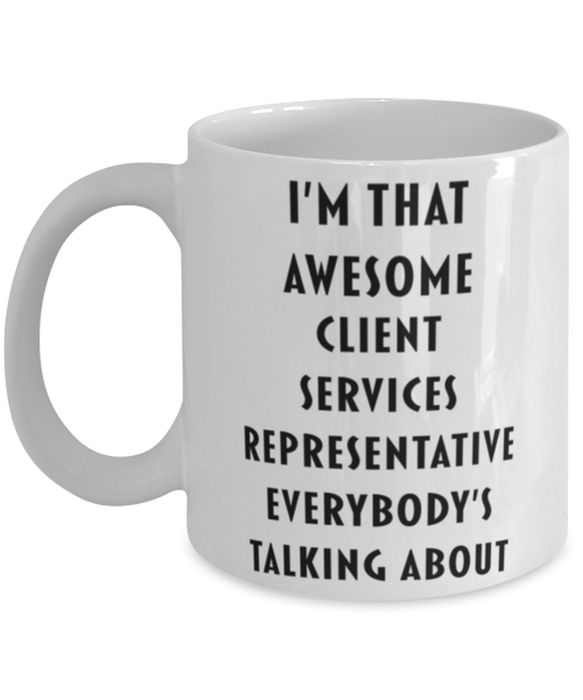 Client Services Representative Coffee Mug, Funny, Cheap, Inappropriate, Gift for, I'm that Awesome Client Services Representative, White Mug