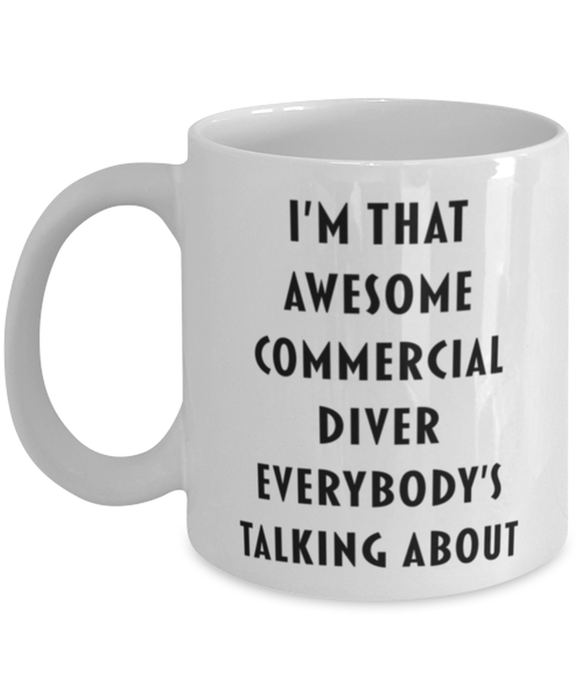 Commercial Diver Coffee Mug, Funny, Cheap, Inappropriate, Gift for, I'm that Awesome Commercial Diver, White Mug