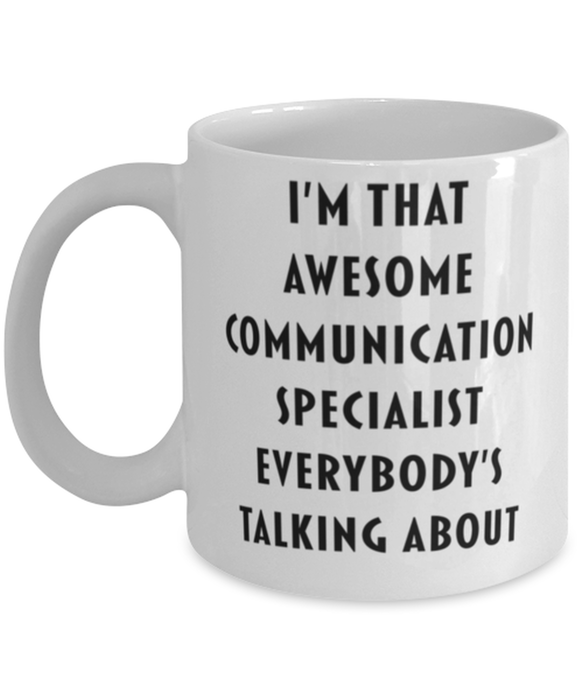 Communication Specialist Coffee Mug, Funny, Cheap, Inappropriate, Gift for, I'm that Awesome Communication Specialist, White Mug