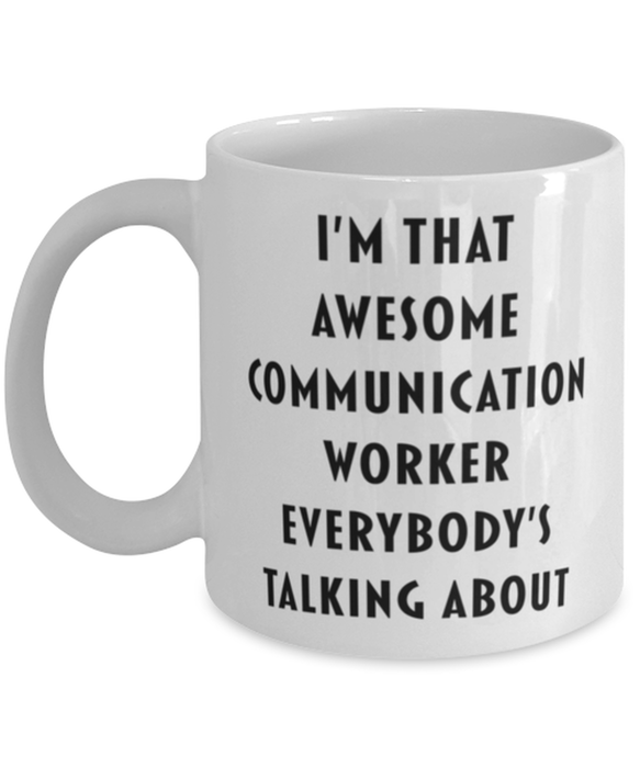 Communication Worker Coffee Mug, Funny, Cheap, Inappropriate, Gift for, I'm that Awesome Communication Worker, White Mug