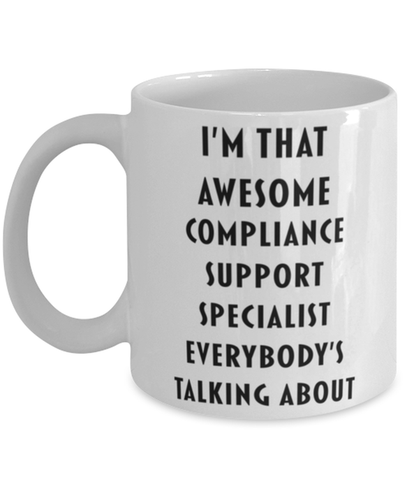 Compliance Support Specialist Coffee Mug, Funny, Cheap, Inappropriate, Gift for, I'm that Awesome Compliance Support Specialist, White Mug