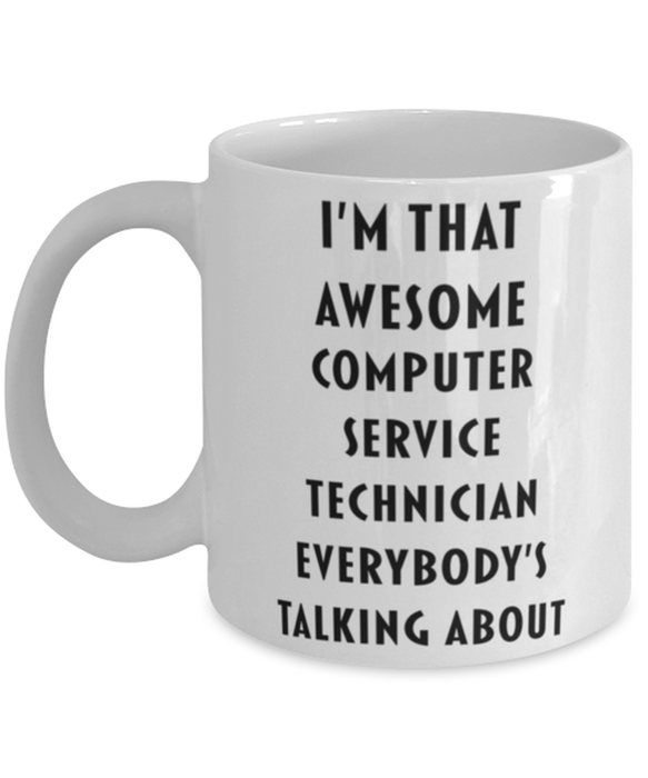 Computer Service Technician Coffee Mug, Funny, Cheap, Inappropriate, Gift for, I'm that Awesome Computer Service Technician, White Mug