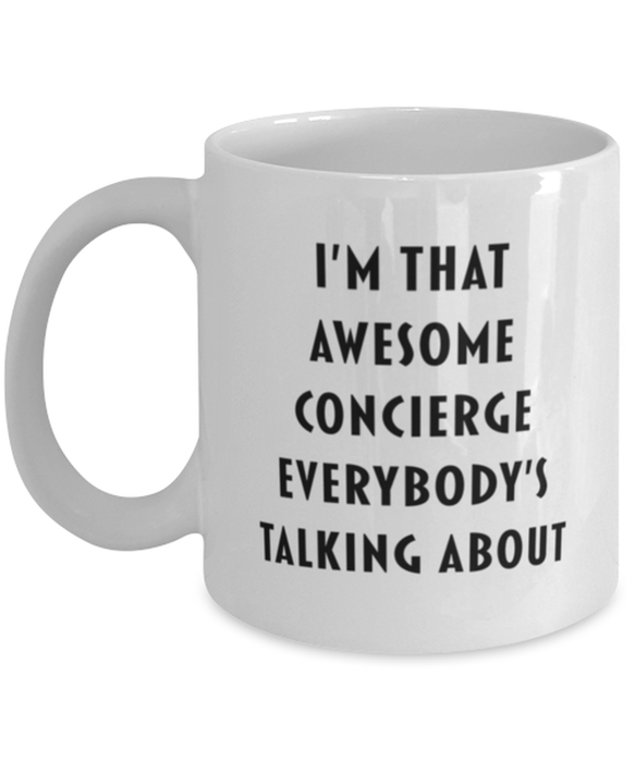 Concierge Coffee Mug, Funny, Cheap, Inappropriate, Gift for, I'm that Awesome Concierge, White Mug