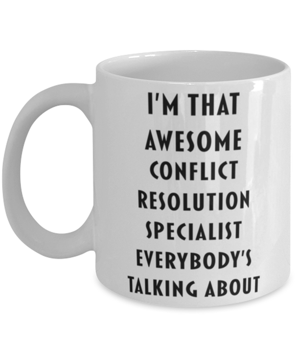 Conflict Resolution Specialist Coffee Mug, Funny, Cheap, Inappropriate, Gift for, I'm that Awesome Conflict Resolution Specialist, White Mug