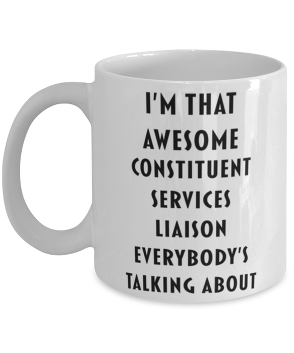 Constituent Services Liaison Coffee Mug, Funny, Cheap, Inappropriate, Gift for, I'm that Awesome Constituent Services Liaison, White Mug