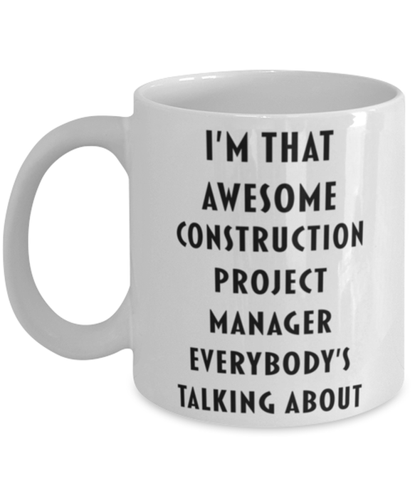 Construction Project Manager Coffee Mug, Funny, Cheap, Inappropriate, Gift for, I'm that Awesome Construction Project Manager, White Mug