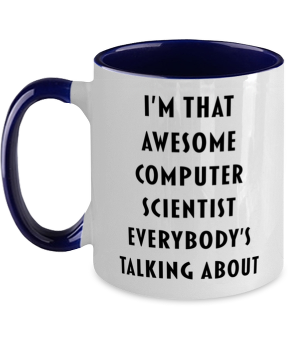 I'm that Awesome Computer Scientist, Funny, Cheap, Inappropriate, Gift for, navy Two-Tone, Computer Scientist Coffee Mug