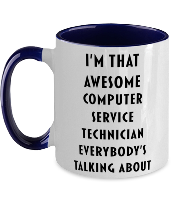 I'm that Awesome Computer Service Technician, Funny, Cheap, Inappropriate, Gift for, navy Two-Tone, Computer Service Technician Coffee Mug