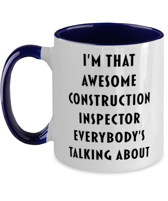 I'm that Awesome Construction Inspector, Funny, Cheap, Inappropriate, Gift for, navy Two-Tone, Construction Inspector Coffee Mug