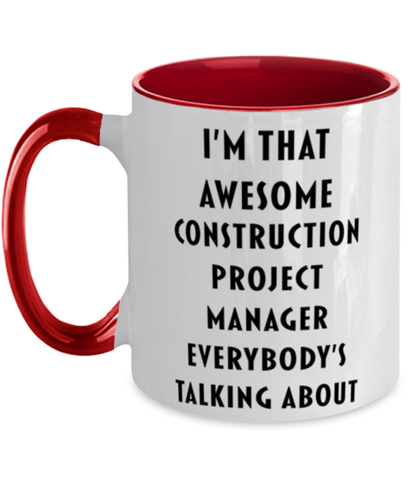 I'm that Awesome Construction Project Manager, Funny, Cheap, Inappropriate, Gift for, Red Two-Tone, Construction Project Manager Coffee Mug