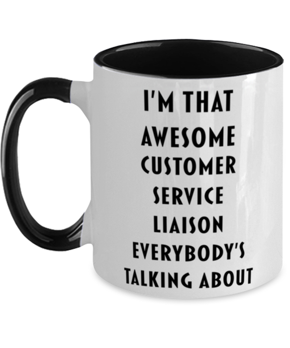 I'm that Awesome Customer Service Liaison, Funny, Cheap, Inappropriate, Gift for, Black Two-Tone, Customer Service Liaison Coffee Mug