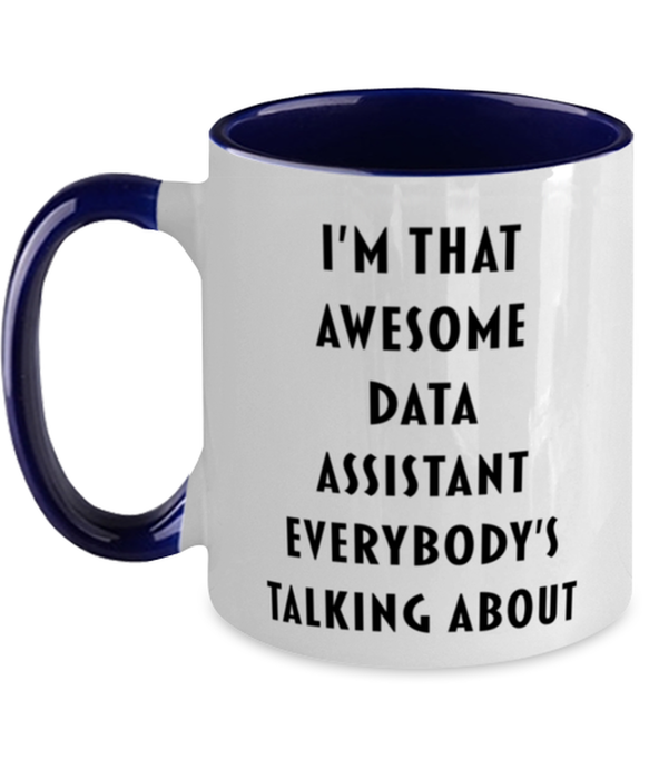 I'm that Awesome Data Assistant, Funny, Cheap, Inappropriate, Gift for, navy Two-Tone, Data Assistant Coffee Mug