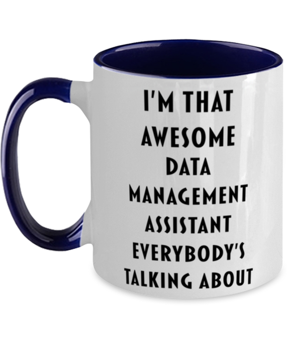 I'm that Awesome Data Management Assistant, Funny, Cheap, Inappropriate, Gift for, navy Two-Tone, Data Management Assistant Coffee Mug