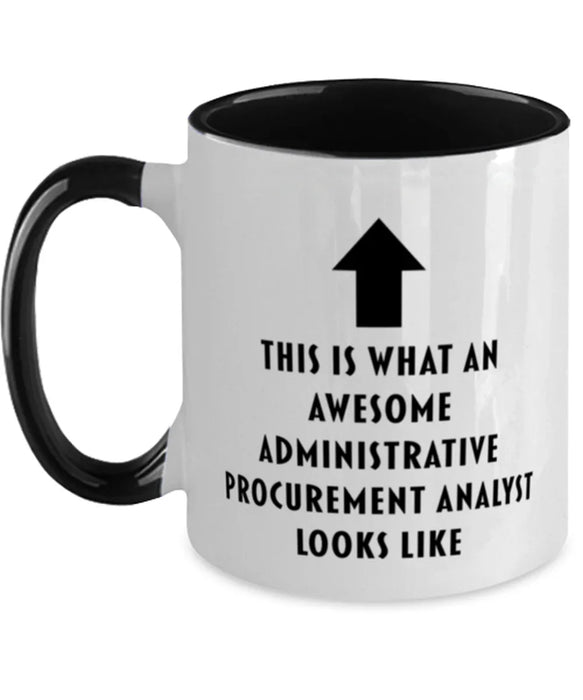 This is What an Awesome Administrative Procurement Analyst, Funny, Cheap, Inappropriate, Gift for, Black Two-Tone, Administrative Procurement Analyst Coffee Mug