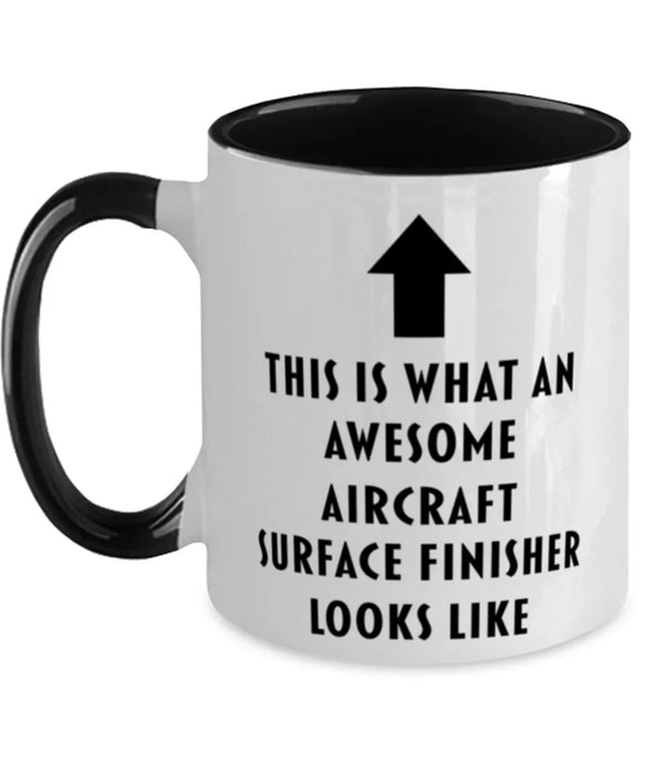 This is What an Awesome Aircraft Surface Finisher, Funny, Cheap, Inappropriate, Gift for, Black Two-Tone, Aircraft Surface Finisher Coffee Mug