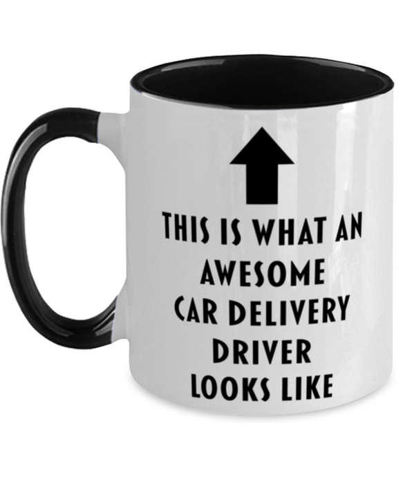 This is What an Awesome Car Delivery Driver, Funny, Cheap, Inappropriate, Gift for, Black Two-Tone, Car Delivery Driver Coffee Mug