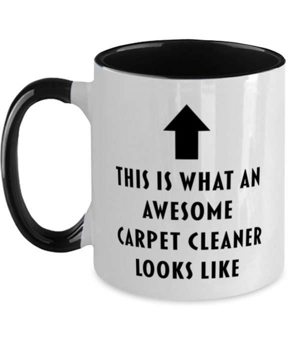 This is What an Awesome Carpet Cleaner, Funny, Cheap, Inappropriate, Gift for, Black Two-Tone, Carpet Cleaner Coffee Mug