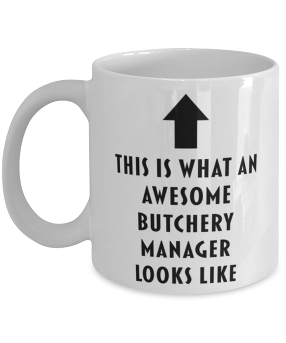 This is what an Awesome Butchery Manager Looks Like Coffee Mug, Funny, Cheap, Inappropriate, Gift for, White